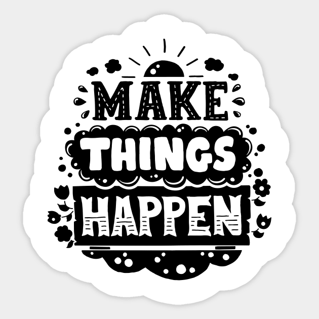 Make things happen Sticker by By_Russso